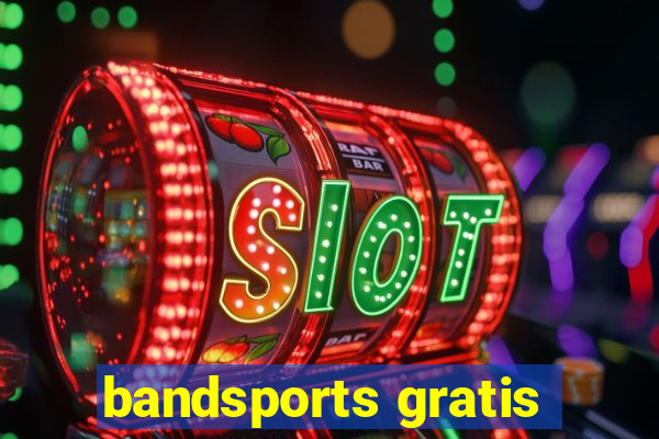 bandsports gratis